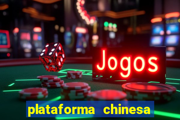 plataforma chinesa do tigrinho